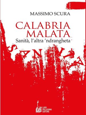 cover image of Calabria malata. Sanità, l'altra 'ndrangheta